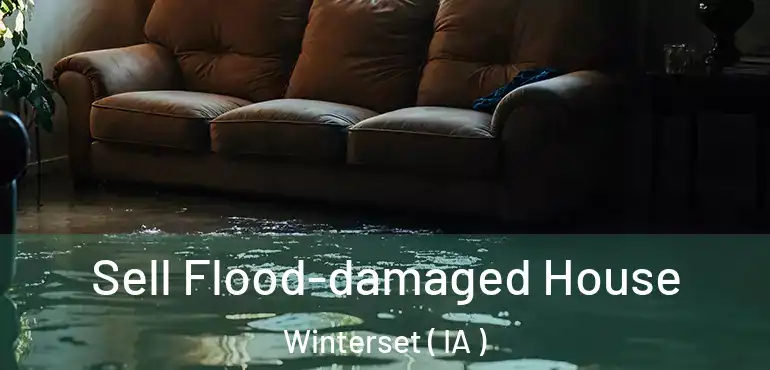  Sell Flood-damaged House Winterset ( IA )