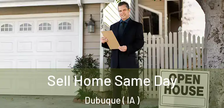  Sell Home Same Day Dubuque ( IA )