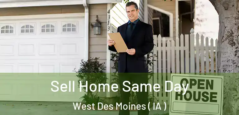  Sell Home Same Day West Des Moines ( IA )