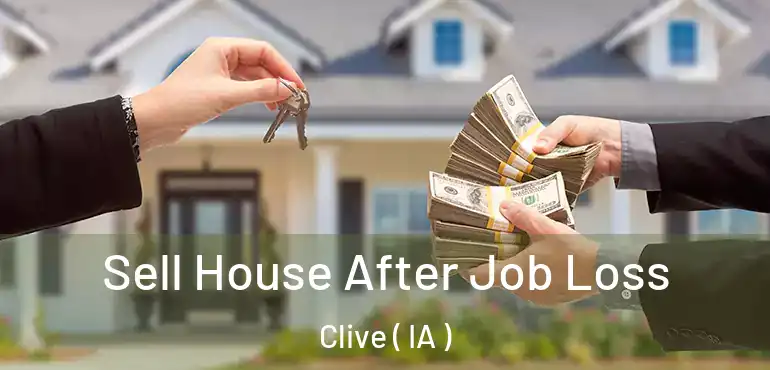  Sell House After Job Loss Clive ( IA )