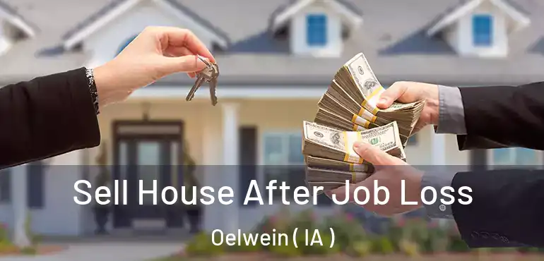  Sell House After Job Loss Oelwein ( IA )