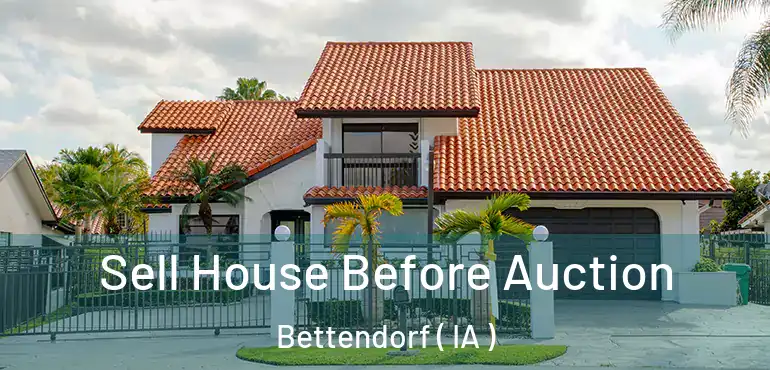  Sell House Before Auction Bettendorf ( IA )
