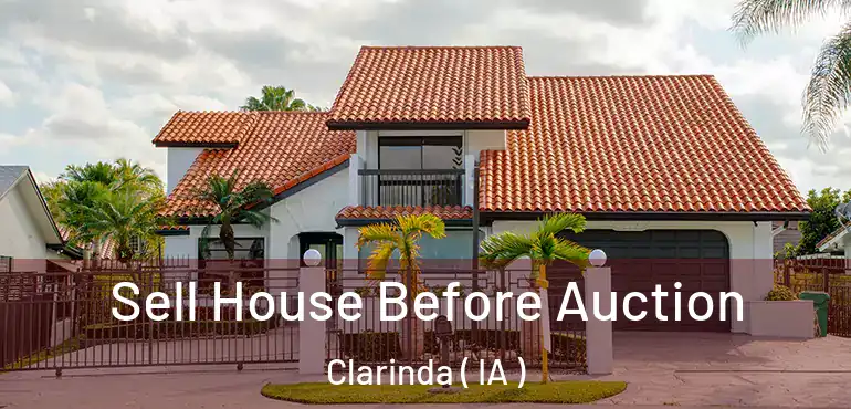  Sell House Before Auction Clarinda ( IA )