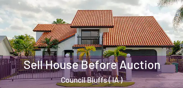  Sell House Before Auction Council Bluffs ( IA )