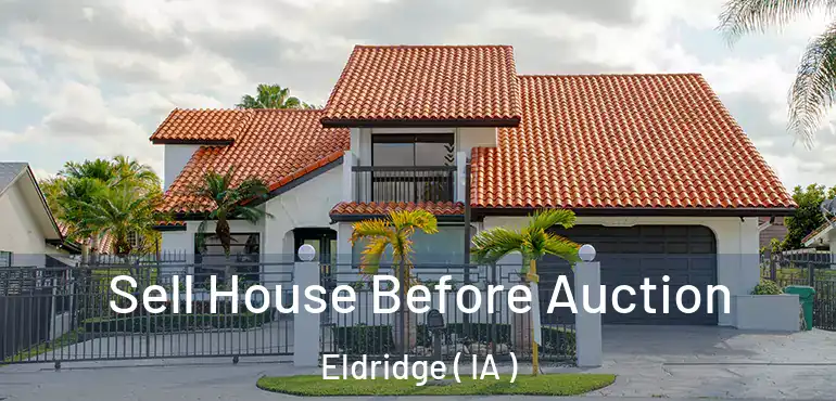  Sell House Before Auction Eldridge ( IA )