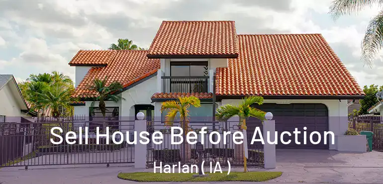  Sell House Before Auction Harlan ( IA )