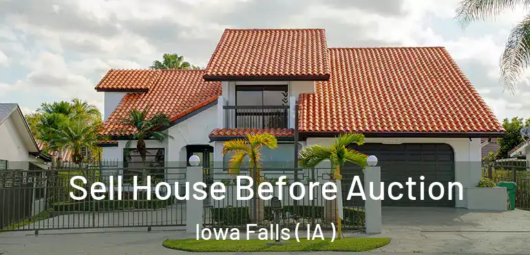  Sell House Before Auction Iowa Falls ( IA )
