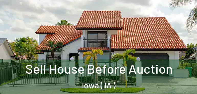 Sell House Before Auction Iowa ( IA )