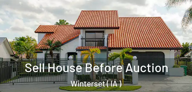  Sell House Before Auction Winterset ( IA )