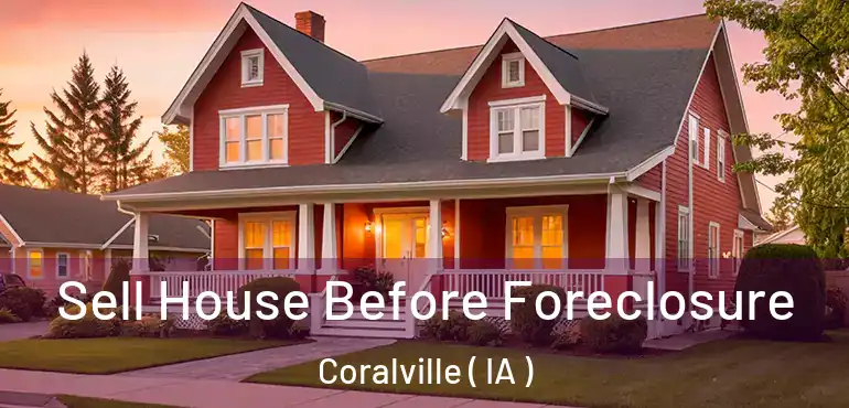  Sell House Before Foreclosure Coralville ( IA )