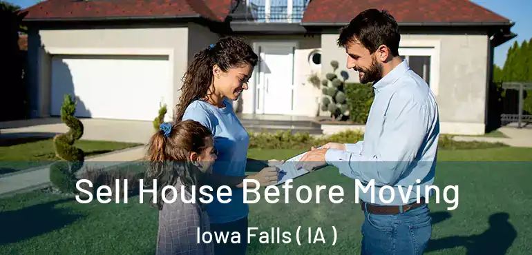  Sell House Before Moving Iowa Falls ( IA )