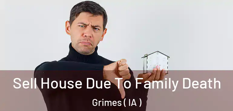  Sell House Due To Family Death Grimes ( IA )