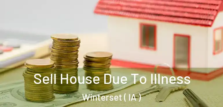  Sell House Due To Illness Winterset ( IA )
