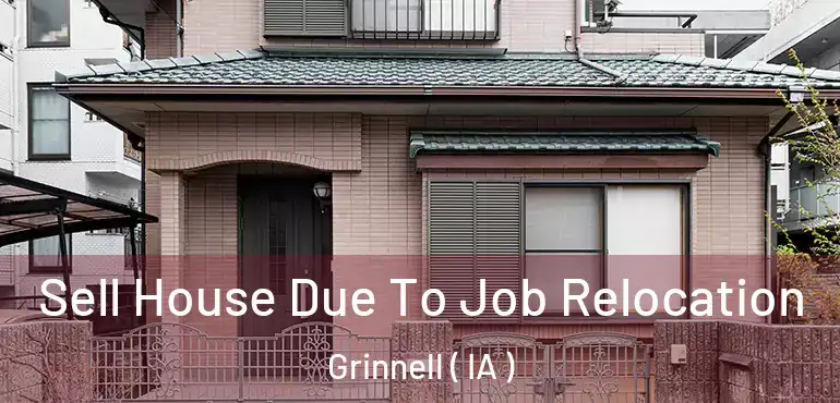  Sell House Due To Job Relocation Grinnell ( IA )