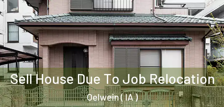  Sell House Due To Job Relocation Oelwein ( IA )