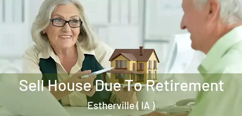  Sell House Due To Retirement Estherville ( IA )