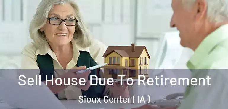  Sell House Due To Retirement Sioux Center ( IA )