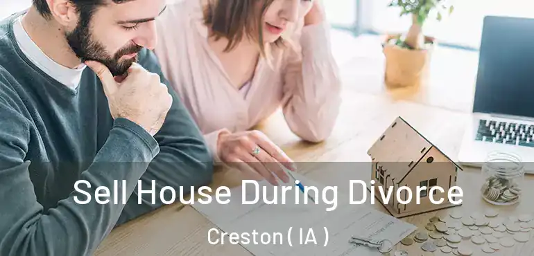  Sell House During Divorce Creston ( IA )