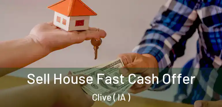  Sell House Fast Cash Offer Clive ( IA )