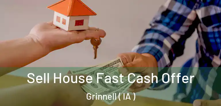  Sell House Fast Cash Offer Grinnell ( IA )