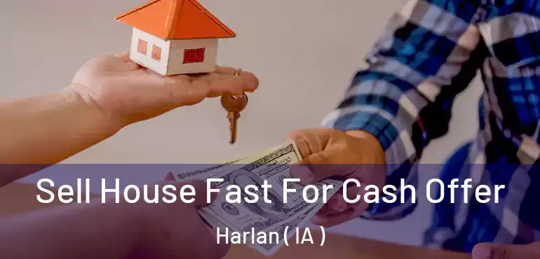  Sell House Fast For Cash Offer Harlan ( IA )