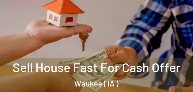  Sell House Fast For Cash Offer Waukee ( IA )