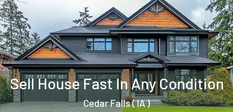  Sell House Fast In Any Condition Cedar Falls ( IA )