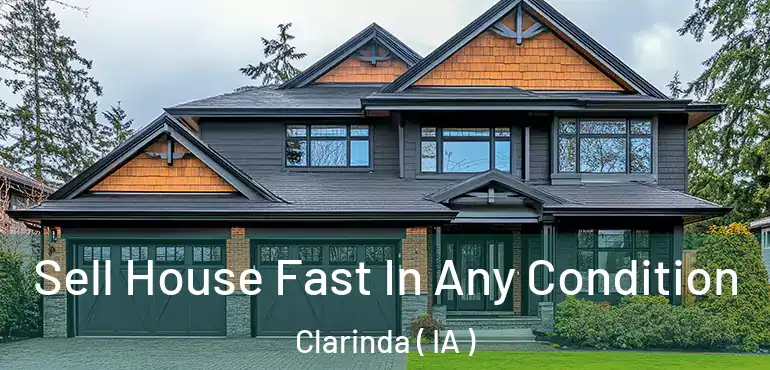  Sell House Fast In Any Condition Clarinda ( IA )