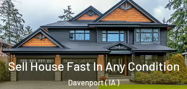  Sell House Fast In Any Condition Davenport ( IA )