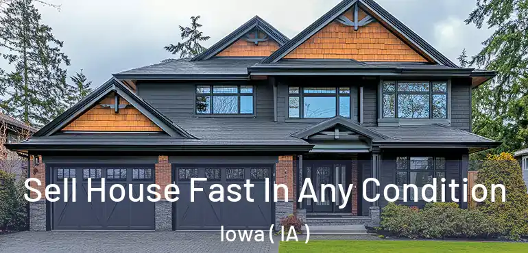  Sell House Fast In Any Condition Iowa ( IA )