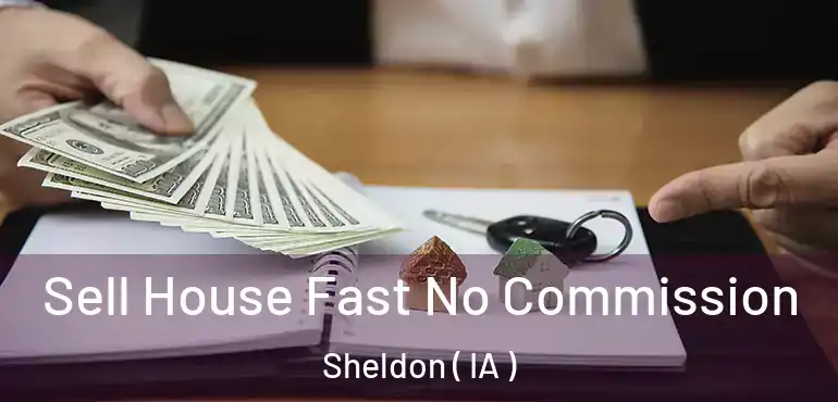  Sell House Fast No Commission Sheldon ( IA )