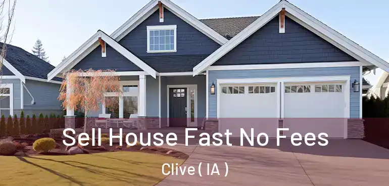  Sell House Fast No Fees Clive ( IA )