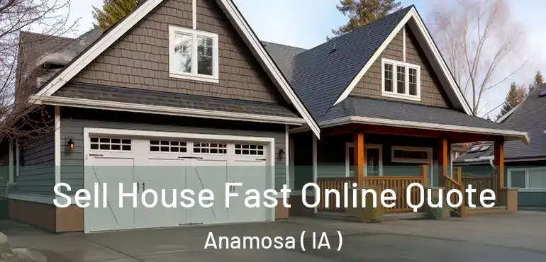  Sell House Fast Online Quote Anamosa ( IA )