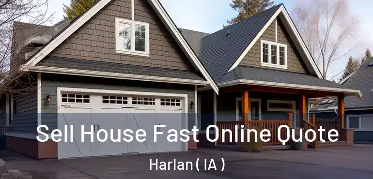  Sell House Fast Online Quote Harlan ( IA )