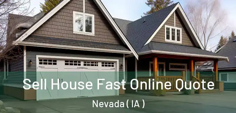  Sell House Fast Online Quote Nevada ( IA )