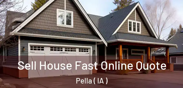  Sell House Fast Online Quote Pella ( IA )