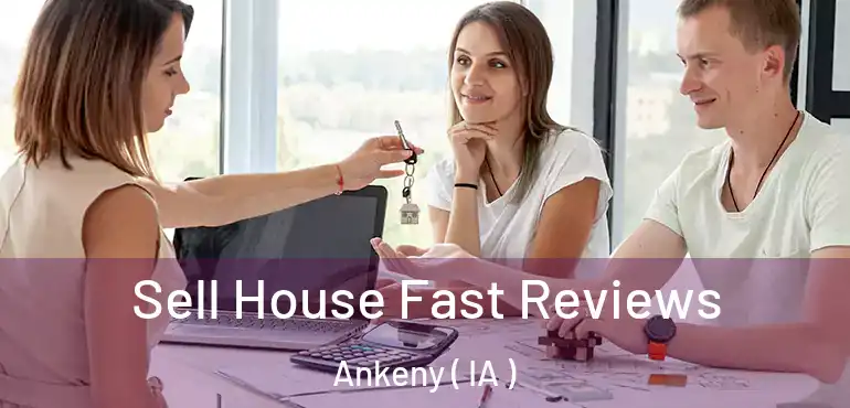  Sell House Fast Reviews Ankeny ( IA )