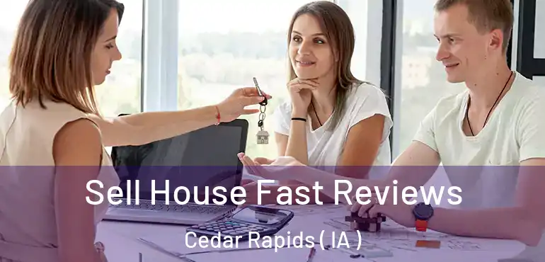  Sell House Fast Reviews Cedar Rapids ( IA )