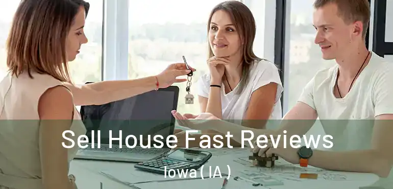  Sell House Fast Reviews Iowa ( IA )