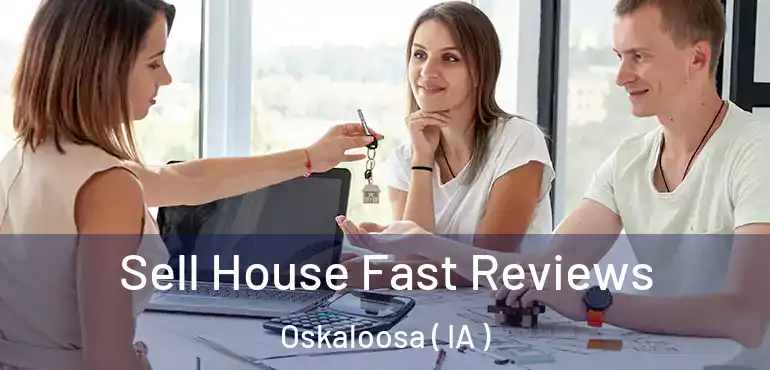  Sell House Fast Reviews Oskaloosa ( IA )