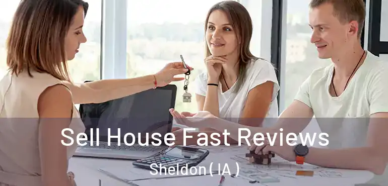  Sell House Fast Reviews Sheldon ( IA )