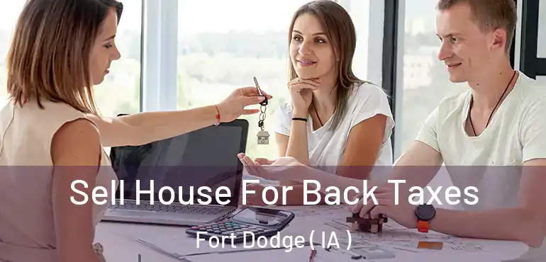  Sell House For Back Taxes Fort Dodge ( IA )