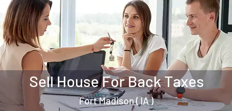  Sell House For Back Taxes Fort Madison ( IA )