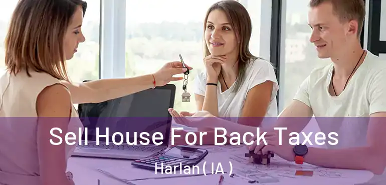  Sell House For Back Taxes Harlan ( IA )