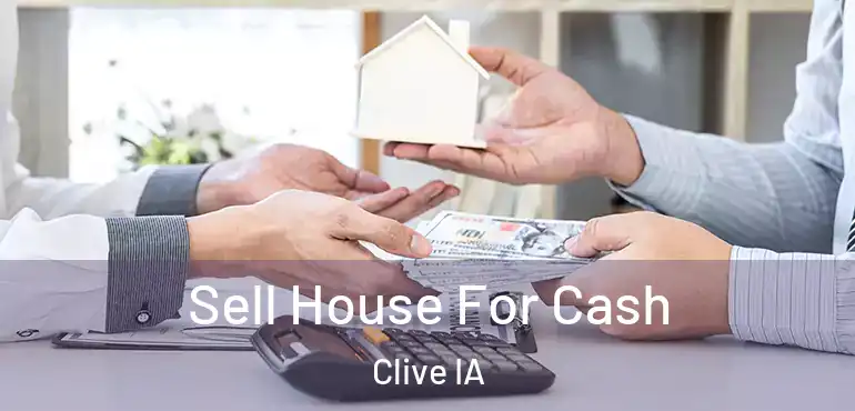  Sell House For Cash Clive IA