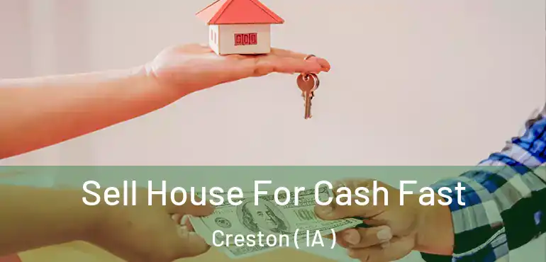  Sell House For Cash Fast Creston ( IA )