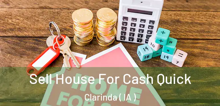  Sell House For Cash Quick Clarinda ( IA )
