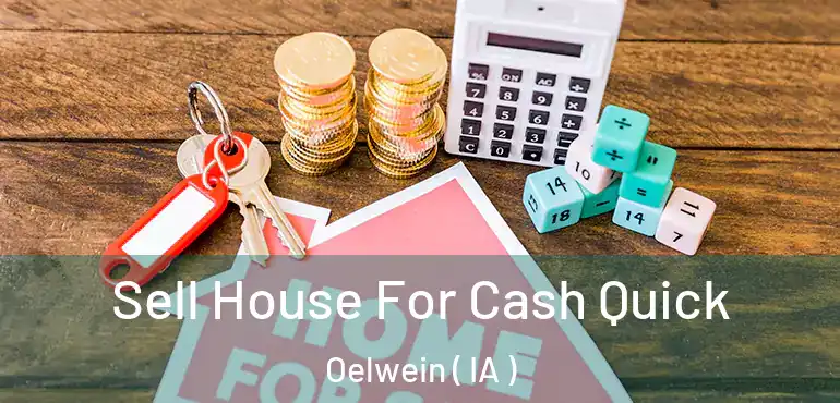  Sell House For Cash Quick Oelwein ( IA )