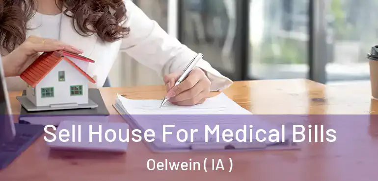  Sell House For Medical Bills Oelwein ( IA )