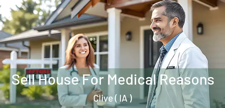  Sell House For Medical Reasons Clive ( IA )